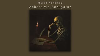 Ankara'yla Bozuşuruz - Perdenin Ardındakiler (Murat Korkmaz Cover) Resimi