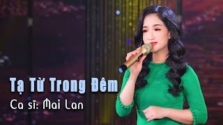 Tạ Từ Trong Đêm - Mai Lan  (Giải nhất Giọng ca vàng Bolero Việt Nam 2018)