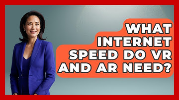 What Internet Speed Do VR And AR Need? - Tech Terms Explained