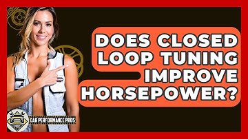Does Closed Loop Tuning Improve Horsepower? - Car Performance Pros
