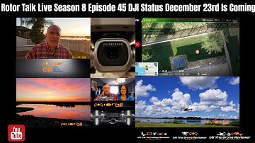 Rotor Talk Live Season 8 Episode 45 DJI Status December 23rd Is Coming  📱