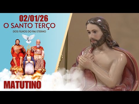 O Santo Terço dos Filhos do Pai Eterno - Matutino - 02/01/26
