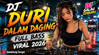 DJ GALAU DURI DALAM DAGING 🔥 Full Bass Viral 2026 | Dambleng Sergai