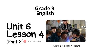 Grade 9 English, Unit 6, Lesson 4, Part 2