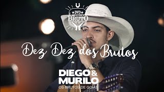 Diego e Murilo - DEZ DEZ DOS BRUTOS - Os Brutos de Goiás - DVD Aqui O Trem é Bruto-IG : diegoemurilo chords