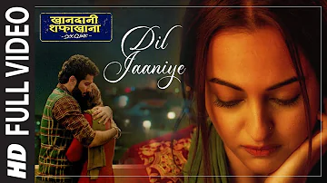 Full Song:  DIL JAANIYE | Khandaani Shafakhana |Sonakshi S, Priyansh |Jubin N ,Tulsi Kumar,Payal Dev