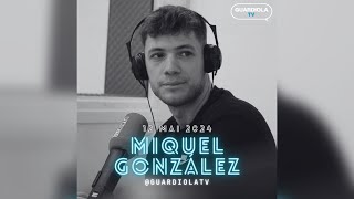 GUARDIOLA TV | MIQUEL GONZÁLEZ #17