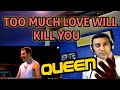 "I still love u" - First Time Hearing - QUEEN - Too Much Love Will Kill You