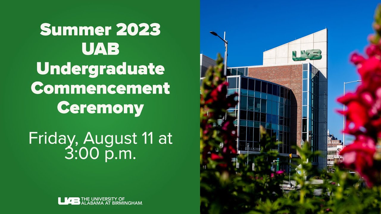Summer 2023 UAB Undergraduate Commencement Ceremony YouTube summer-2023-uab-undergraduate-commencement-ceremony-youtube