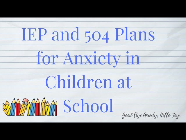 IEP and 504 Plans for Anxiety in Children at School class=