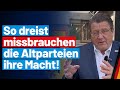 So dreist missbrauchen die Altparteien ihre Macht! - Stephan Brandner - AfD-Fraktion im Bundestag