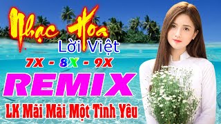 LK Mãi Mãi Một Tình Yêu REMIX - Nhạc Sàn Vũ Trường Cực Sôi Động - LK Nhạc Trẻ Xưa REMIX Nghe Là Phê