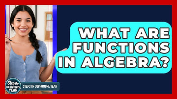 What Are Functions In Algebra? - Steps to Sophomore Year