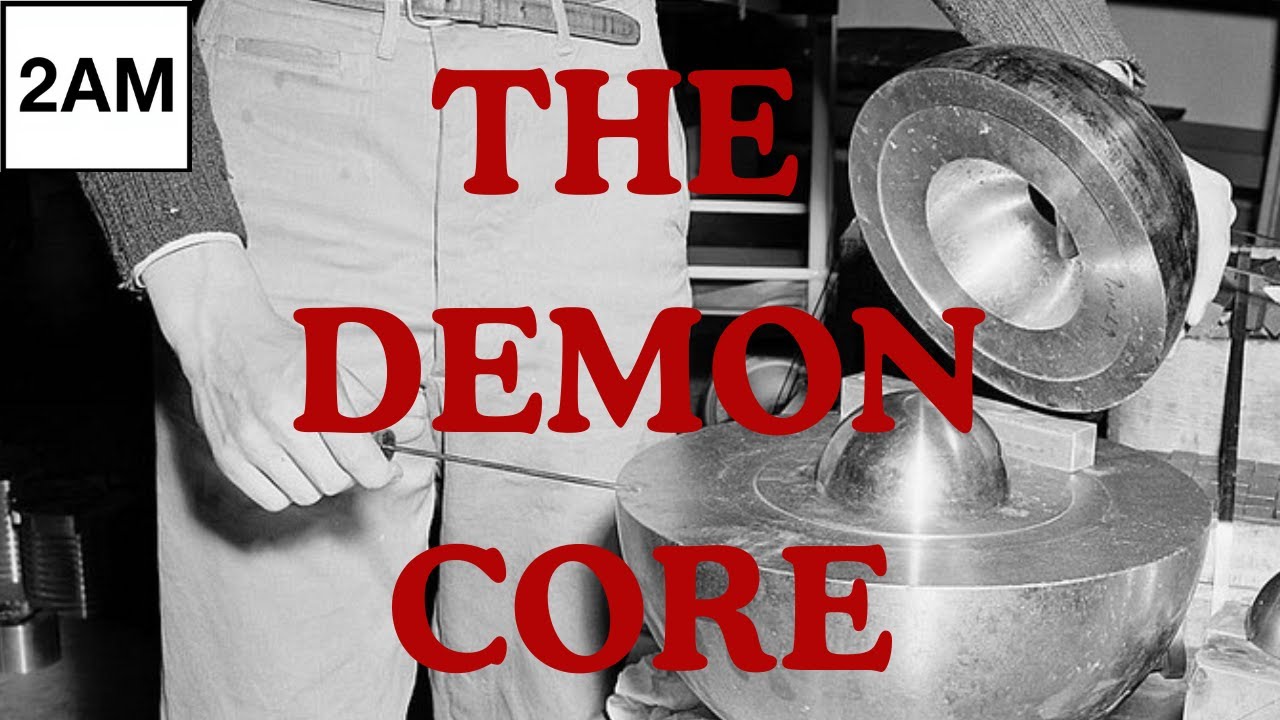 The Demon Core: The Killer Plutonium Nuclear Core