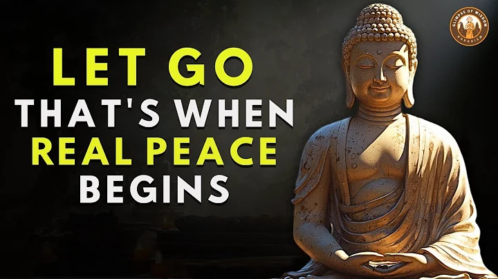 LET GO — THAT’S WHEN REAL PEACE BEGINS | Buddhist wisdom