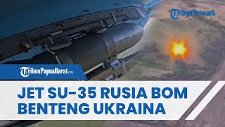 PENAMPAKAN Jet Pembom Udara Su-35 Rusia Serang Benteng Ukraina di Vostok, Meledak & Asap Mengepul