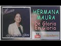 Hermana Maura, De Gloria en Gloria, Album Completo Mp3 Song