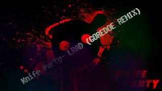 Knife Party - LRAD (GOREDOE REMIX)