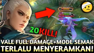 20 KILL! VALE FULL DAMAGE MENYERAMKAN! MODE SEMAK BIKIN MUSUH JANTUNGAN!