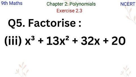 Factorise : (iii) x³ + 13x² + 32x + 20