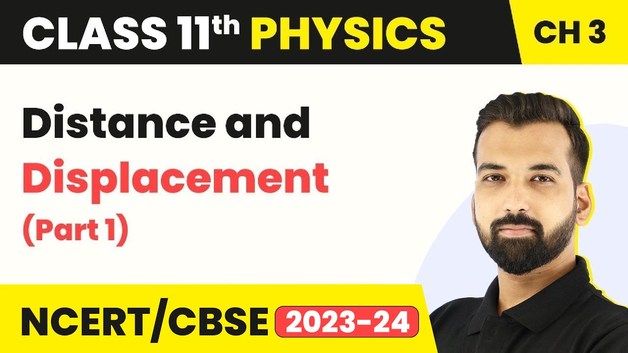 Class 11 Physics Chapter 3 | Distance and Displacement (Part 1) - Motion in a Straight Line