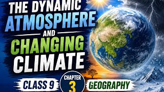 The Dynamic atmosphere and changing climate, class 9 , Based on new NCERT, by exploring class 9