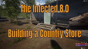 The Infected 8.0 Building the Country Store,  Tips For A New Save
