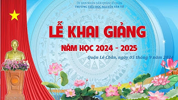 Trường Tiểu Học Nguyễn Văn Tố | Lễ Khai Giảng Năm học 2024 - 2025
