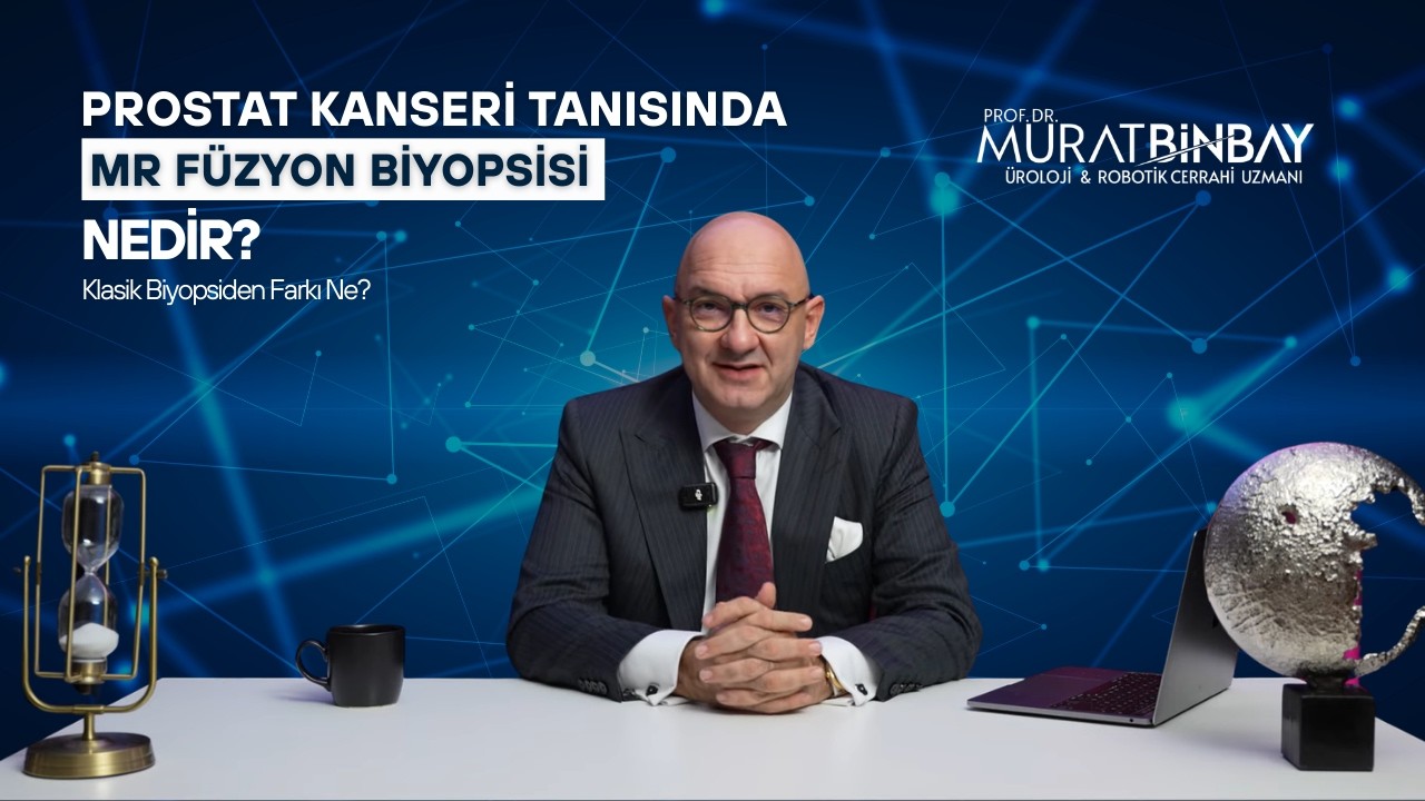 Prostat Kanseri Tanısında MR Füzyon Biyopsisi Nedir? Klasik Biyopsiden Farkı Ne?