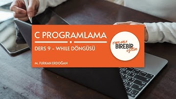 C Programlama | Ders 9 | While Döngüsü