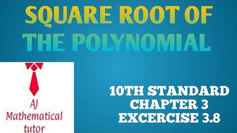 SQUARE ROOTS OF THE POLYNOMIAL..... (10TH STANDARD EXERCISE -3.8)