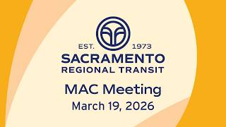 Sacramento Regional Transit MAC Meeting March 19th, 2026