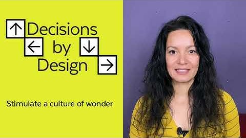 Decision Making 1:  Stimulate a culture of wonder