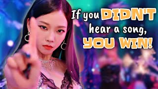 If you DIDN'T HEAR a song, YOU WIN! - KPOP