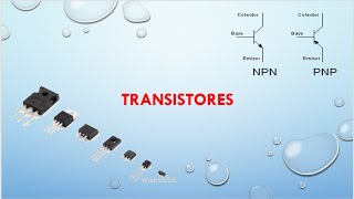 Transistores  Parte 1. Generalidades y funcionamiento.