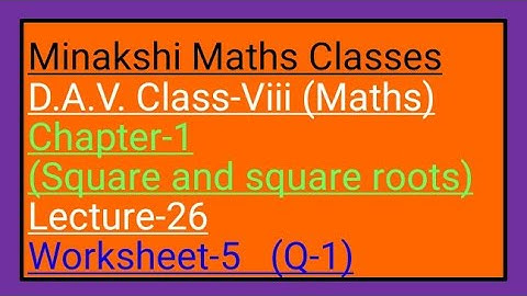 DAV Maths Class-8 Chapter-1(Squares and square roots) lecture-26 worksheet-5 Q-1