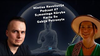 Minties Revoliucija || Podcast #7 || Sąmoninga kūryba || Kartu su Gabija Petronyte