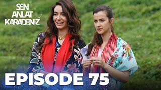 Sen Anlat Karadeniz | Lifeline - Episode 75