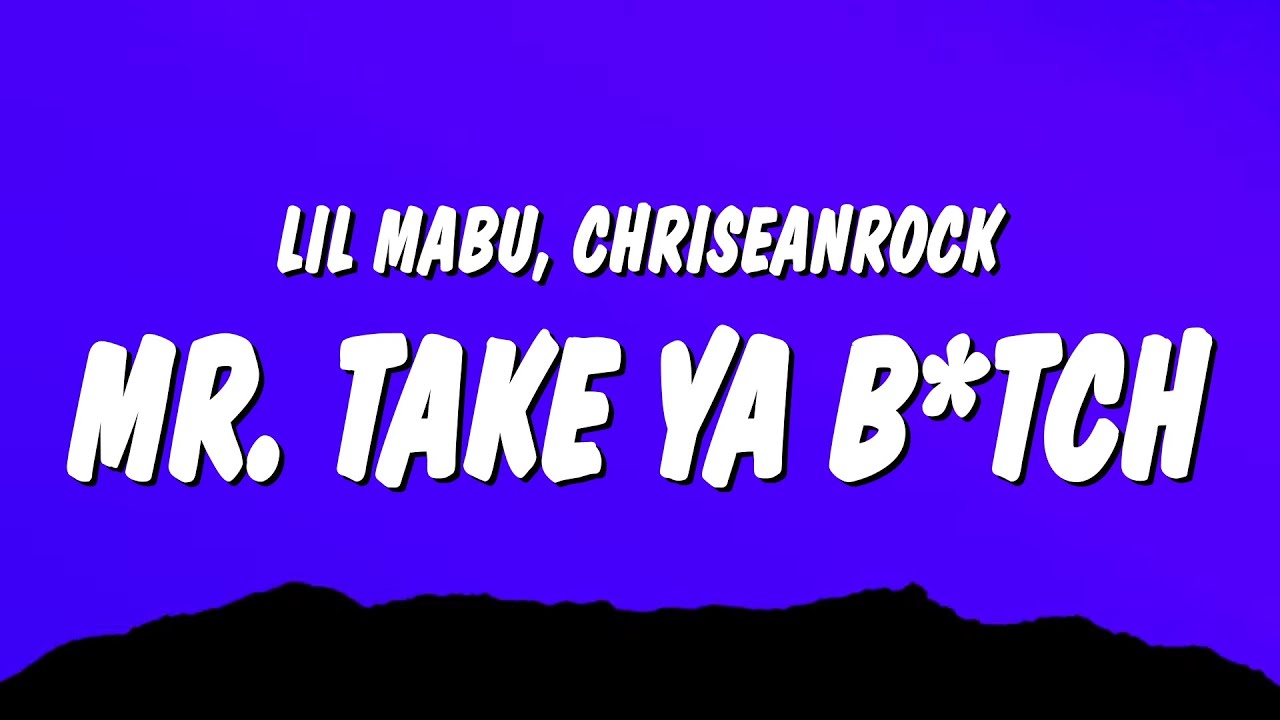 Lil Mabu & ChriseanRock - MR. TAKE YA B*TCH (Lyrics)