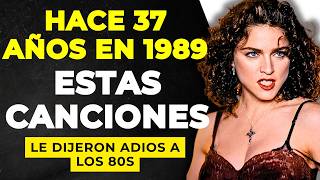 1989 EL AÑO que LE DIJO ADIOS  a los 80s | 10 CANCIONES MÁS lindas de 1989