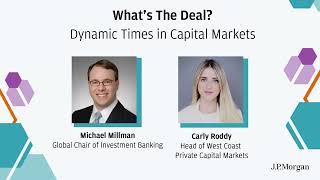 Dynamic Times in Capital Markets | What’s The Deal? | J.P. Morgan