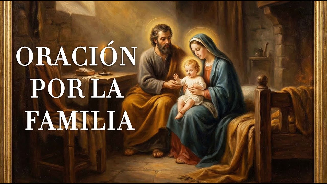 ORACIÓN PODEROSA por la FAMILIA: Invita a Dios a tu Hogar 🙏 - YouTube