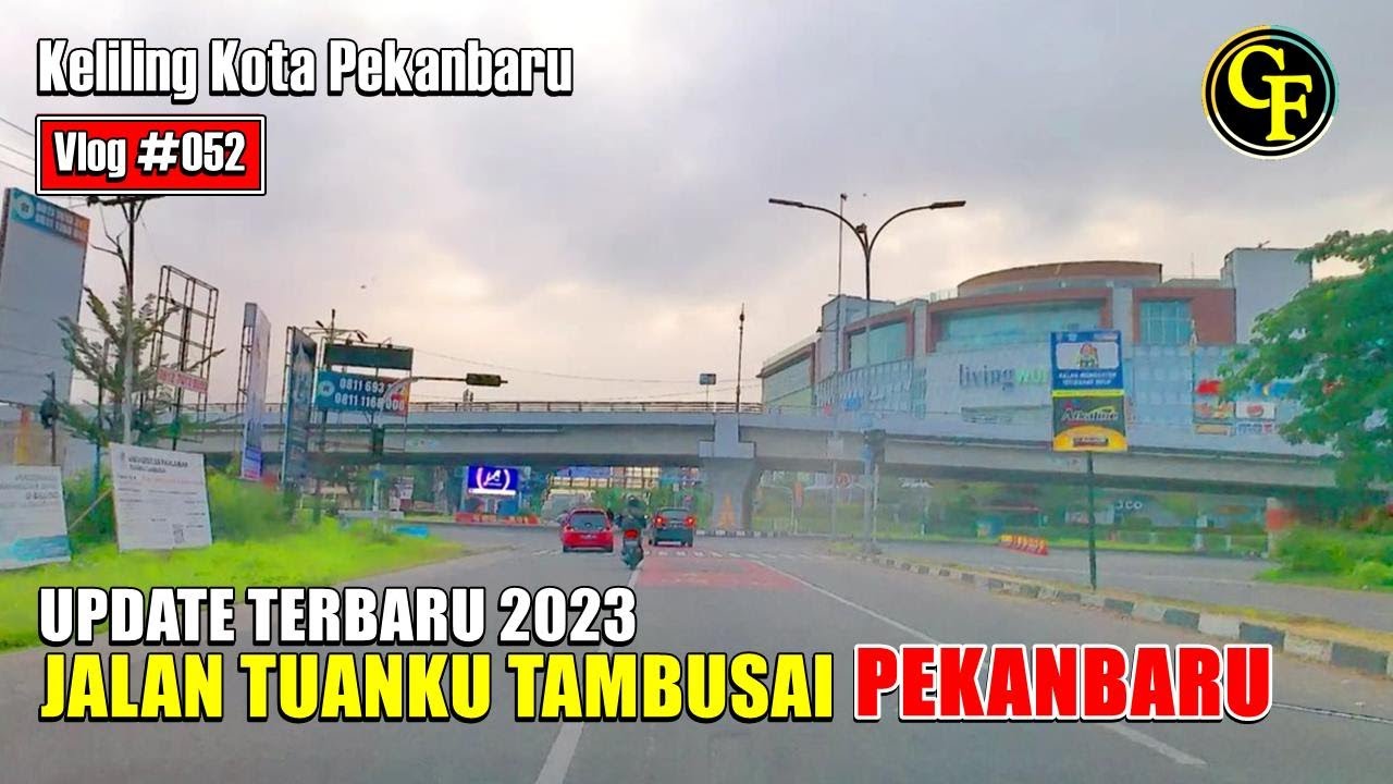 Update Terbaru Jalan Tuanku Tambusai Pekanbaru