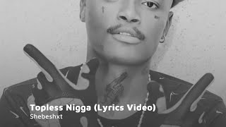 Shebeshxt - Topless Nigga anthem (Lyrics video)