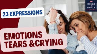 Emotional Expressions Uncovered: 23 English Phrases and Idioms on Tears