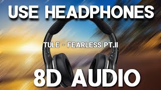 TULE - Fearless pt.II (8D AUDIO) Resimi