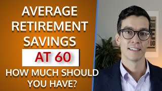 Average Retirement Savings By Age 60. How Much Should You Have? Retirement Planning at 60.