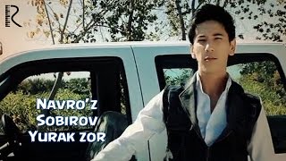 Navro'z Sobirov - Yurak zor | Навруз Собиров - Юрак зор