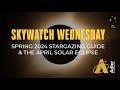 Spring 2024 stargazing guide  the april solar eclipse  skywatch wednesday  adler planetarium