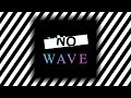 No wave the music of an era